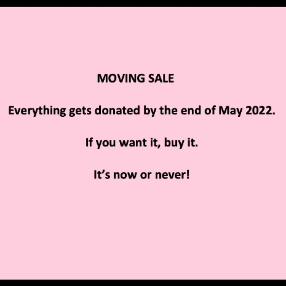 MOVING SALE: May 2022! Most items under$20. It's getting donated at end of month